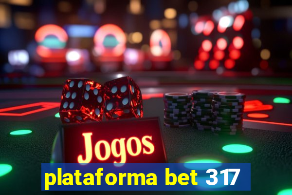 plataforma bet 317